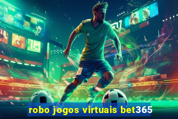 robo jogos virtuais bet365